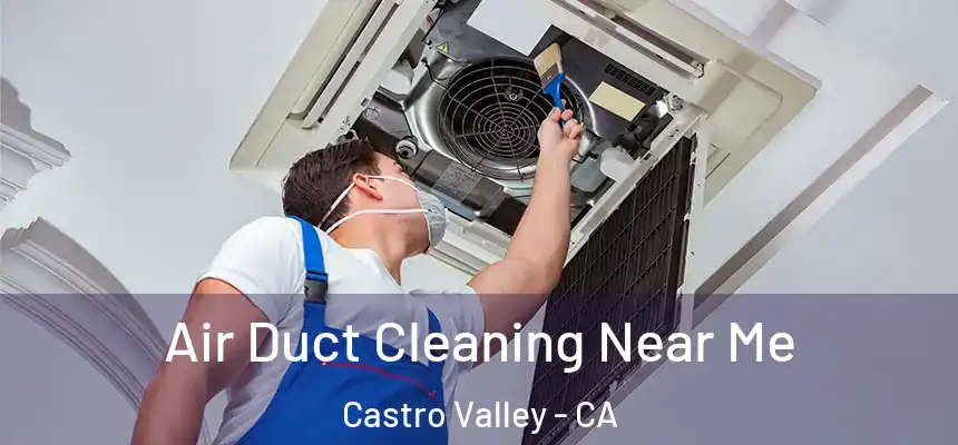 Air Duct Cleaning Near Me Castro Valley - CA