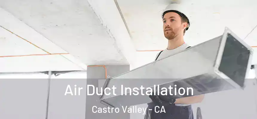  Air Duct Installation Castro Valley - CA