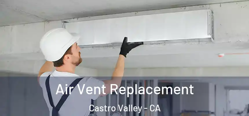  Air Vent Replacement Castro Valley - CA