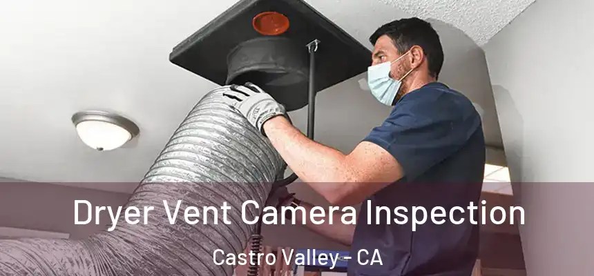  Dryer Vent Camera Inspection Castro Valley - CA