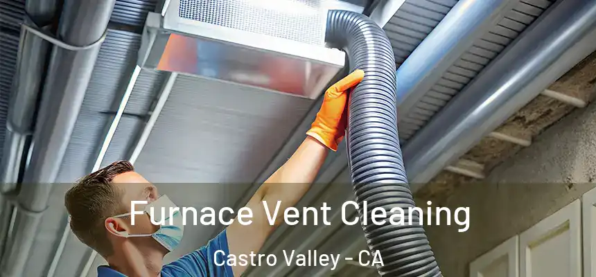  Furnace Vent Cleaning Castro Valley - CA