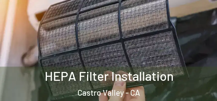  HEPA Filter Installation Castro Valley - CA