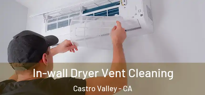  In-wall Dryer Vent Cleaning Castro Valley - CA