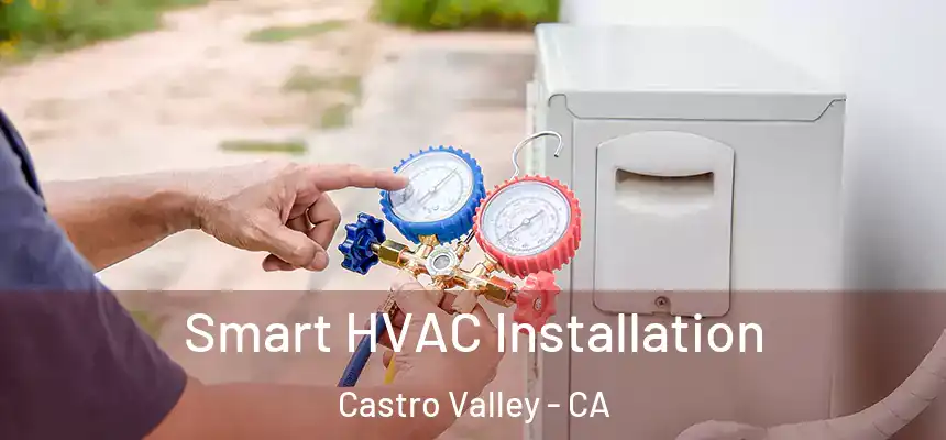  Smart HVAC Installation Castro Valley - CA