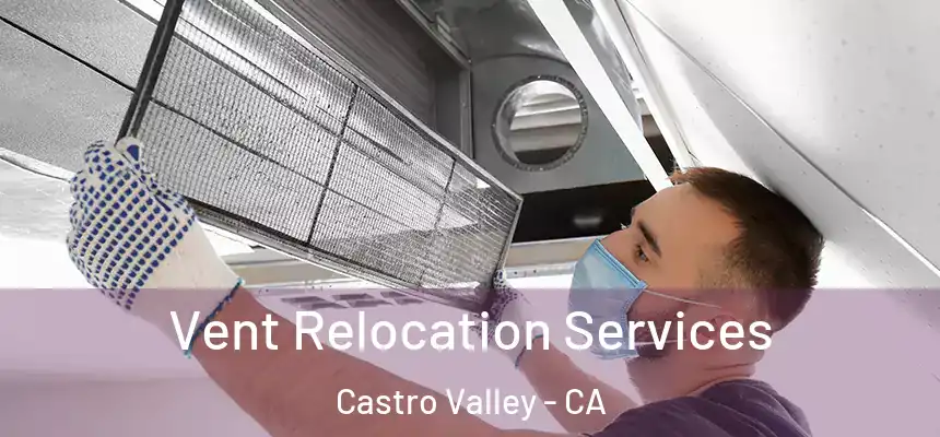  Vent Relocation Services Castro Valley - CA